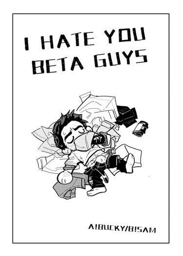 《I HATE YOU BETA GUYS》