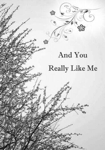 And You Really Like Me