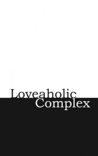 Loveaholic Complex