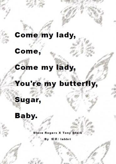 Come my lady, Come, Come my lady, You’re my butterfly, Sugar, Baby