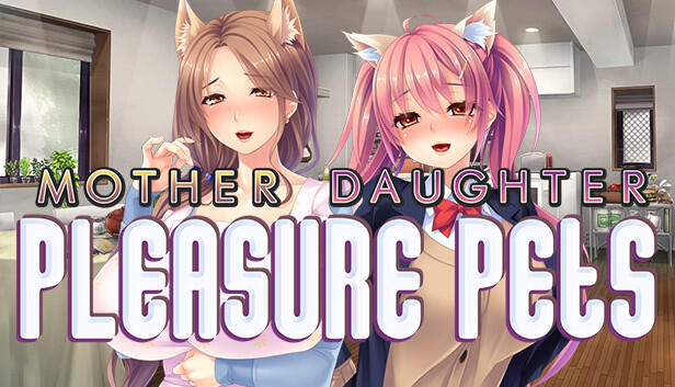 [STEAM]母女萌宠/Mother Daughter Pleasure Pets 汉化免安装版[739M]